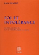 RAM SWARUP Foi et intolérance. Un regard hindou sur le christianisme et l´islam Librairie Eklectic