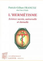 FRANCOZ Patrick-Gilbert  L´hermétisme - Science sacrée, universelle et éternelle Librairie Eklectic