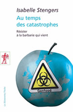 STENGERS Isabelle Au temps des catastrophes - Résister à la barbarie qui vient  Librairie Eklectic