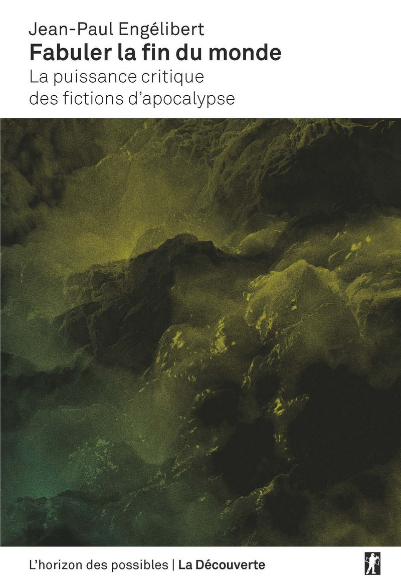 ENGELIBERT Jean-Paul Fabuler la fin du monde - la puissance critique des fictions d´Apocalypse  Librairie Eklectic