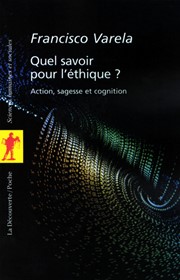 VARELA Francisco J. Quel savoir pour l´éthique ? Action, sagesse et cognition Librairie Eklectic