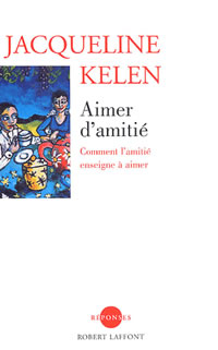 KELEN Jacqueline Aimer d´amitié. Comment l´amitié enseigne à aimer Librairie Eklectic