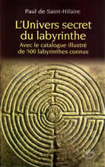 SAINT-HILAIRE Paul de L´Univers secret du labyrinthe (nouvelle édition 2006) Librairie Eklectic