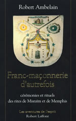 AMBELAIN Robert Franc-Maçonnerie d´autrefois - cérémonies et rituels de Misraïm et de Memphis Librairie Eklectic