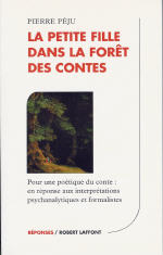 PEJU Pierre La Petite fille dans la forêt des contes. Pour une poétique du conte... -- en réimpression Librairie Eklectic
