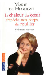 HENNEZEL Marie de La chaleur du coeur empêche nos corps de rouiller. Vieillir sans être vieux Librairie Eklectic