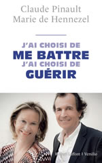 HENNEZEL Marie de & PINAULT Claude  J´ai choisi de me battre, j´ai choisi de guérir Librairie Eklectic