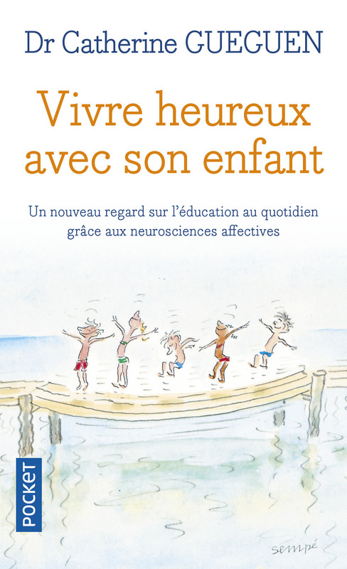 GUEGUEN Catherine Vivre heureux avec son enfant - un nouveau regard sur l´éducation au quotidien grâce aux neurosciences affectives Librairie Eklectic