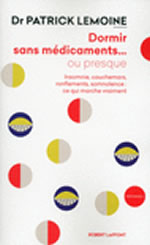 LEMOINE Patrick Dormir sans médicaments... ou presque. Insomnies, cauchemars, ronflements, somnolence: ce qui marche vraiment Librairie Eklectic