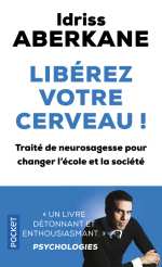 ABERKANE Idriss Libérez votre cerveau ! Traité de neurosagesse pour changer l´école et la société Librairie Eklectic