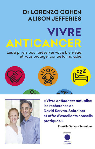 COHEN Lorenzo & JEFFERIES Alison Vivre anticancer. Les 6 piliers pour préserver votre bien-être et vous protéger contre la maladie. Librairie Eklectic