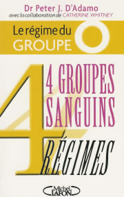 D´ADAMO Peter J. Régime du groupe O (Le). 4 groupes sanguins, 5 régimes Librairie Eklectic