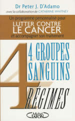 D´ADAMO Peter J. Programme personnalisé pour Lutter contre le Cancer : 4 groupes sanguins, 4 régimes Librairie Eklectic