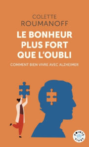 ROUMANOFF Colette Le bonheur plus fort que l´oubli - Comment bien vivre avec Alzheimer Librairie Eklectic