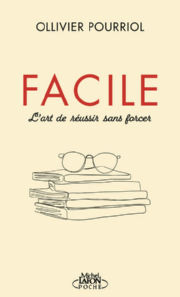 POURRIOL Ollivier Facile. L´art de réussir sans forcer Librairie Eklectic