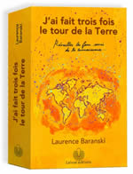 BARANSKI Laurence J´ai fait trois fois le tour de la Terre. Réveiller les feux sacrés de la connaissance...  Librairie Eklectic