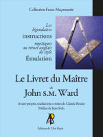 WARD John S.M. / ROULET Claude (ed.) Le livret du maître de John S.M. Ward. Le rituel anglais de style Emulation Librairie Eklectic