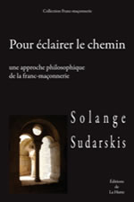 SUDARSKIS Solange Pour éclairer le chemin, une approche philosophique de la franc-maçonnerie -- dernier exemplaire Librairie Eklectic