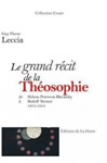 LECCIA Guy Pierre Le grand récit de la Théosophie. De Blavatsky à Steiner 1875 - 1914 Librairie Eklectic
