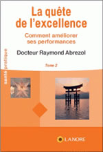 ABREZOL Raymond La quête de l´excellence. Tome 2 : Comment améliorer ses performances Librairie Eklectic