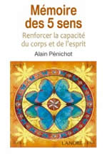 PENICHOT Alain  Mémoire des 5 sens - Renforcer la capacité du corps et de l´esprit  Librairie Eklectic