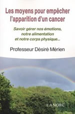 MERIEN Désiré Les moyens pour empêcher l´apparition d´un cancer. Savoir gérer nos émotions, notre alimentation et notre corps physique... Librairie Eklectic