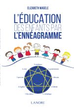 WAGELE Elizabeth L´éducation des enfants par l´ennéagramme (nouvelle édition 2017) Librairie Eklectic