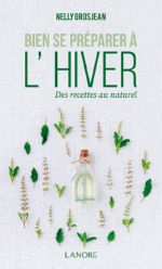 GROSJEAN Nelly Bien se préparer à l´hiver. Des recettes au naturel.  Librairie Eklectic