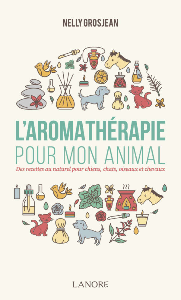 GROSJEAN Nelly Aromathérapie pour mon animal Librairie Eklectic