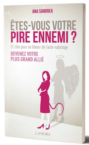 SANDREA Ana Etes-vous votre pire ennemi ? - 21 clés pour se libérer de l´auto-sabotage. Devenez votre plus grand allié Librairie Eklectic