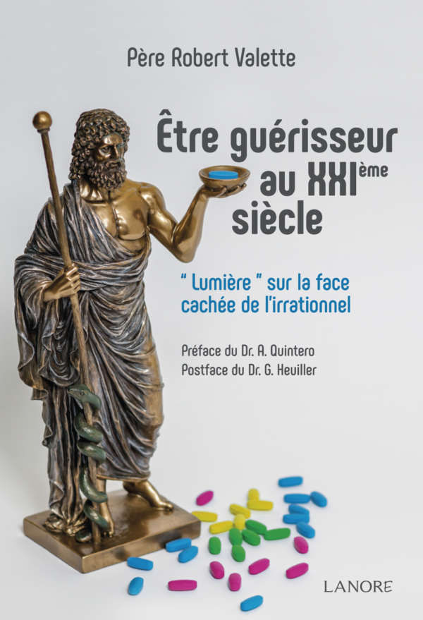 Père Robert VALETTE Être guérisseur au XXIème siècle - lumière sur la face cachée de l´irrationnel Librairie Eklectic