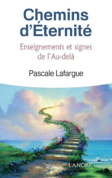 LAFARGUE Pascale Chemins d´éternité. Enseignements et signes de l´Au-delà Librairie Eklectic