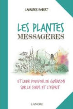 ROBERT Laurence Les plantes messagères et leur pouvoir de guérison sur le corps et l´esprit  Librairie Eklectic