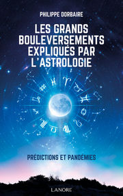 DORBAIRE Philippe Les grands bouleversements expliqués par l´astrologie.
Prédictions et pandémie Librairie Eklectic