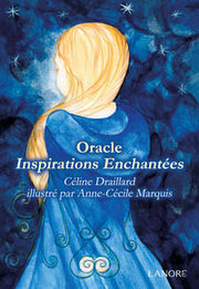 DRAILLARD Céline Oracle inspirations enchantées. (illustration Anne-Cécile Marquis) Librairie Eklectic
