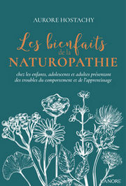 Hostachy Aurore Les bienfaits de la naturopathie chez les enfants, adolescents et adultes présentant des troubles du comportement et de l´apprentissage
 Librairie Eklectic