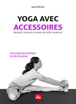 SHIFRONI Eyal Yoga avec accessoires. Les postures assises et les flexions -- dernier exemplaire Librairie Eklectic