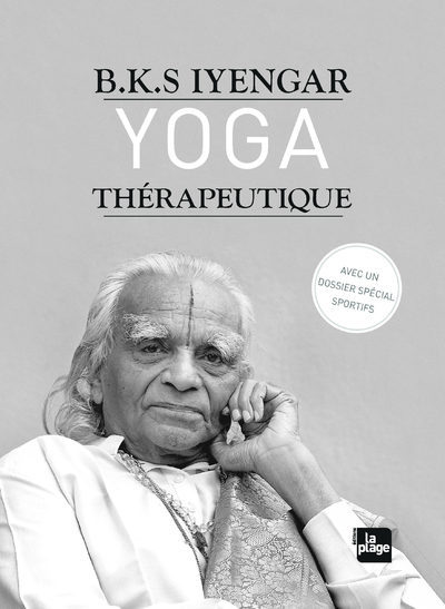 IYENGAR B.K.S. Yoga thérapeutique. Avec un dossier spécial sportifs -- épuisé Librairie Eklectic