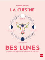 MALGRAS Marjorie La Cuisine des Lunes. L´assiette idéale pour chaque phase de son cycle Librairie Eklectic