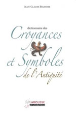 BELFIORE Jean-Claude Dictionnaire des Croyances et Symboles de l´Antiquité Librairie Eklectic