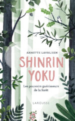 LAVRIJSEN Annette Shinrin Yoku : la forêt qui guérit le corps et l´esprit Librairie Eklectic
