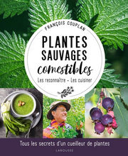 COUPLAN François Plantes sauvages comestibles. Les reconnaître, les cuisiner. Tous les secrets d´un cueilleur de plantes Librairie Eklectic