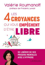 ROUMANOFF Valérie Les 4 croyances qui vous empêchent d´être libre Librairie Eklectic