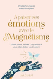 LIMAYRAC Ch. & GHIRINGHELLI Anne Apaiser ses émotions avec le magnétisme - Colère, stress, anxiété un guérisseur vous aide à libérer vos émotions Librairie Eklectic