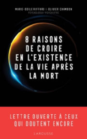 RIFFARD Marie-Odile & CHAMBON Olivier 8 raisons de croire en l´existence de la vie après la mort - Lettre ouverte à ceux qui doutent encore Librairie Eklectic