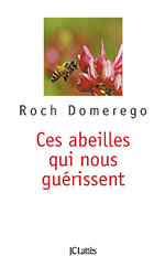 DOMEREGO Roch Ces abeilles qui nous guérissent. L´apithérapie Librairie Eklectic