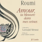 RÛMÎ Djalâl-ud-Dîn Amour, ta blessure dans mes veines - avec calligraphies de Lassaâd Metoui Librairie Eklectic