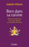 FILLIOZAT Isabelle Bien dans sa cuisine. Quand la préparation d´un repas devient une aventure intérieure Librairie Eklectic