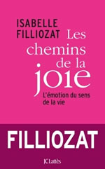 FILLIOZAT Isabelle Les chemins de la joie - Comment cultiver au quotidien lÂ´Ã©motion du sens de la vie Librairie Eklectic