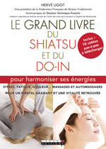 LIGOT Hervé Le grand livre du shiatsu et du do-in. Pour harmoniser ses énergies : stress, fatigue, douleur... massages et automassages pour un mental gagnant et une vitalité retrouvée Librairie Eklectic